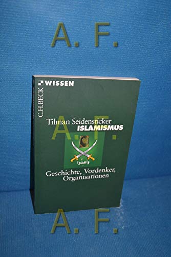 Islamismus : Geschichte, Vordenker, Organisationen.