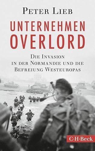 9783406660719: Unternehmen Overlord: Die Invasion in der Normandie und die Befreiung Westeuropas