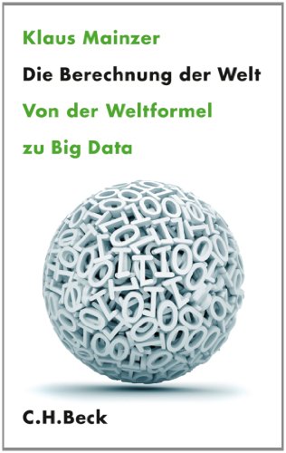 Die Berechnung der Welt Von der Weltformel zu Big Data - Mainzer, Klaus