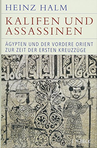 Beispielbild fr Kalifen und Assassinen: gypten und der Vordere Orient zur Zeit der ersten Kreuzzge 1074-1171 zum Verkauf von medimops