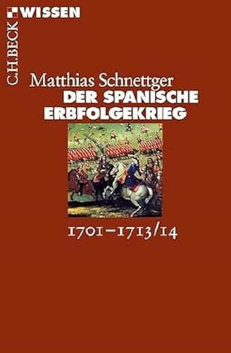 Der Spanische Erbfolgekrieg: 1701-1713/14 - Schnettger, Matthias; Schnettger, Matthias