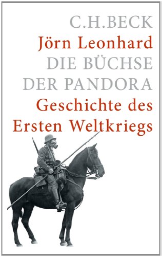 Die Büchse der Pandora: Geschichte des Ersten Weltkrieges - Leonhard, Jörn