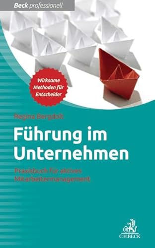 Führung im Unternehmen: Praxisbuch für aktives Mitarbeitermanagement - Bergdolt, Regina