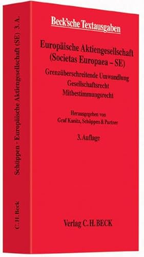 Europäische Aktiengesellschaft (Societas Europaea - SE): Grenzüberschreitende Umwandlung, Gesellschaftsrecht, Mitbestimmungsrecht - Rechtsstand: 1. Oktober 2013 (Beck'sche Textausgaben) - Graf, Kanitz Schüppen & Partner