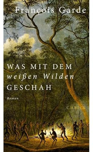 Was mit dem weissen Wilden geschah - François Garde