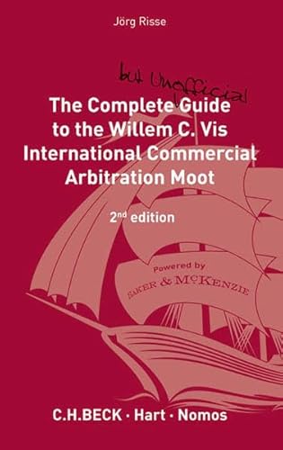 Stock image for Complete (But Unofficial) Guide to the Willem C VIS Commercial Arbitration Moot: 2nd Edition for sale by suspiratio - online bcherstube
