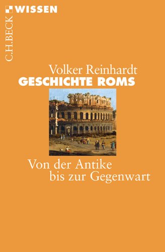 Geschichte Roms: Von der Antike bis zur Gegenwart (Beck'sche Reihe) - Reinhardt, Volker