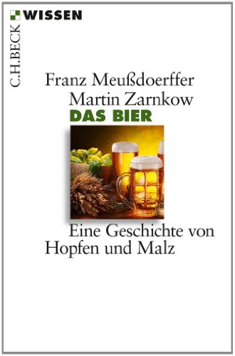 Das Bier: Eine Geschichte von Hopfen und Malz (Beck'sche Reihe) - Franz Meußdoerffer