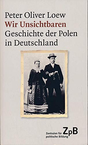 9783406667084: Wir Unsichtbaren: Geschichte der Polen in Deutschland