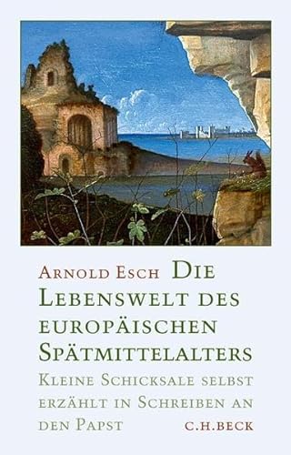 Die Lebenswelt des europäischen Spätmittelalters - Arnold Esch