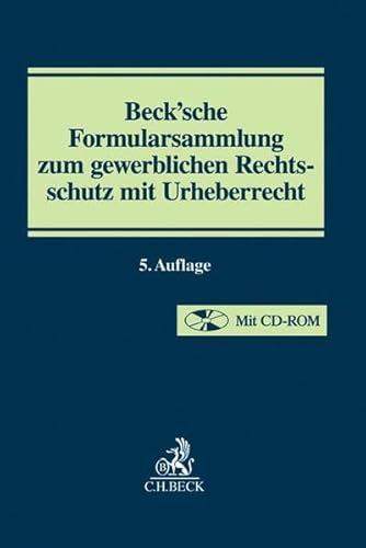 9783406668135: Beck'sche Formularsammlung zum gewerblichen Rechtsschutz mit Urheberrecht: Patent- und Arbeitnehmererfindungsrecht, Lizenzvertragsrecht, Designrecht, ... Produktpiraterie, Kartellrecht, Urheberrecht