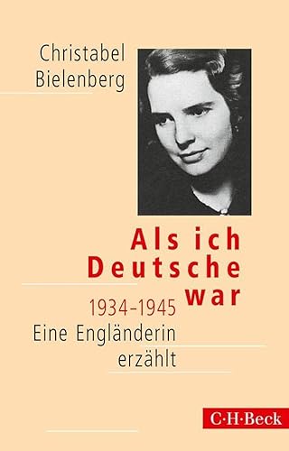 Als ich Deutsche war 1934-1945 : Eine Engländerin erzählt - Christabel Bielenberg