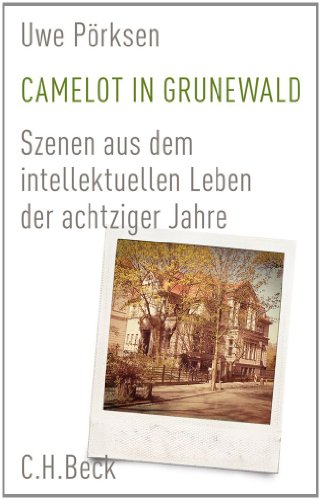9783406669583: Camelot in Grunewald: Szenen aus dem intellektuellen Leben der achtziger Jahre