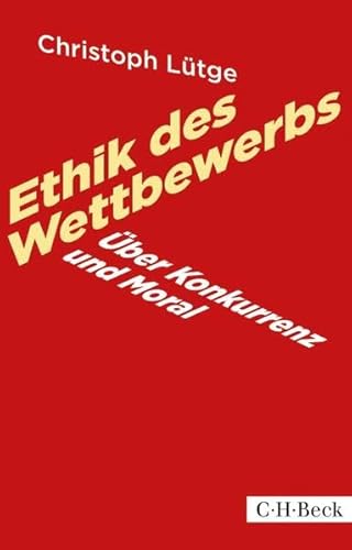 9783406669644: Ethik des Wettbewerbs: ber Konkurrenz und Moral