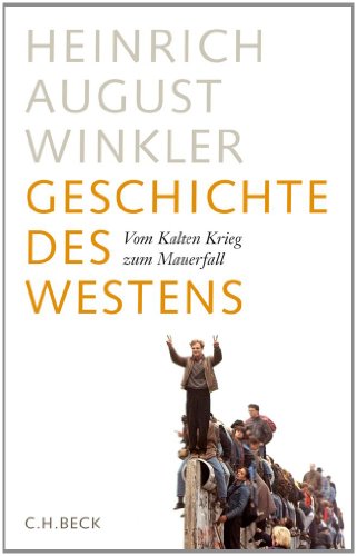 Geschichte des Westens: Vom Kalten Krieg zum Mauerfall - Winkler, Heinrich August