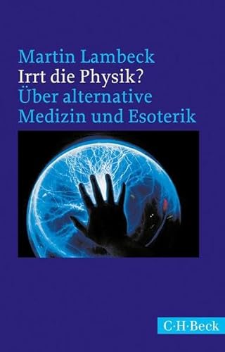 Irrt die Physik? : Über alternative Medizin und Esoterik - Martin Lambeck