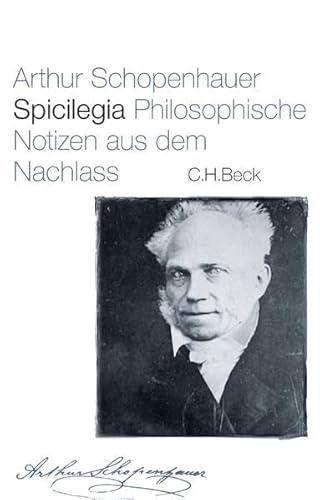 Spicilegia : Philosophische Notizen aus dem Nachlass - Arthur Schopenhauer