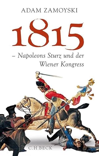 1815 : Napoleons Sturz und der Wiener Kongreß. Aus dem Engl. von Ruth Keen und Erhard Stölting - Zamoyski, Adam