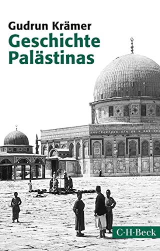 Geschichte Palästinas. Von der osmanischen Eroberung bis zur Gründung des Staates Israel - Gudrun Krämer