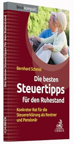 Beispielbild fr Die besten Steuertipps fr den Ruhestand: Konkreter Rat fr die Steuererklrung als Rentner und Pensionr (Beck kompakt) zum Verkauf von medimops