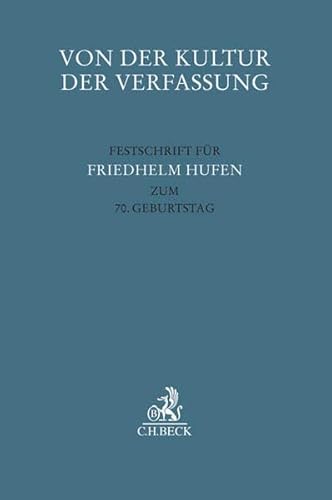 9783406674815: Von der Kultur der Verfassung: Festschrift fr Friedhelm Hufen zum 70. Geburtstag