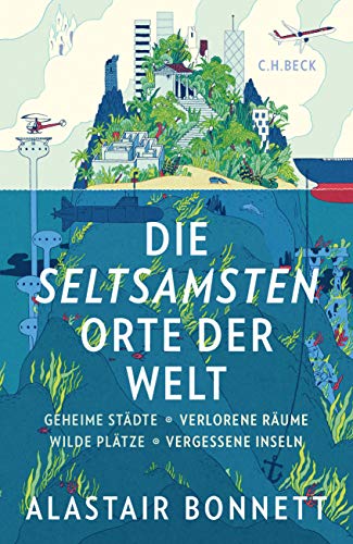 Imagen de archivo de Die seltsamsten Orte der Welt: Geheime Stdte, Wilde Pltze, Verlorene Rume, Vergessene Inseln a la venta por Ammareal