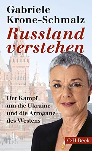 

Russland verstehen: Der Kampf um die Ukraine und die Arroganz des Westens