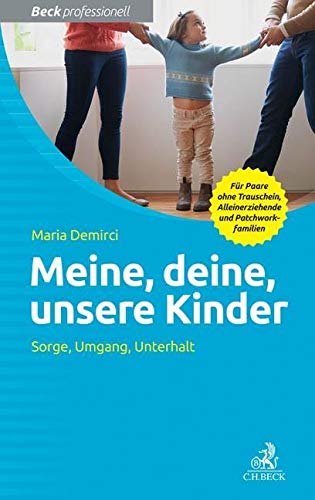 Beispielbild fr Meine, deine, unsere Kinder: Sorge, Umgang, Unterhalt zum Verkauf von Ammareal