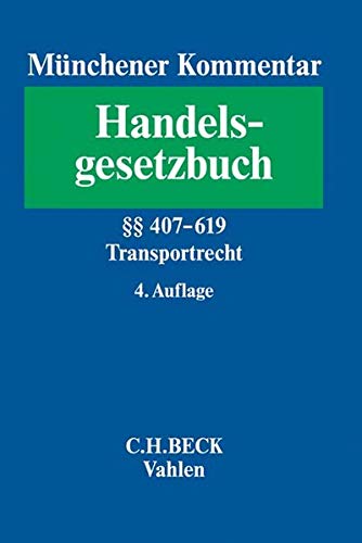 9783406677076: Mnchener Kommentar zum Handelsgesetzbuch Bd. 7: Transportrecht: Viertes Buch. Handelsgeschfte. Vierter Abschnitt. Frachtgeschft ( 407-452d), ... ( 476-619), SVertO, CMR, CIM, CUV, M, CMNI