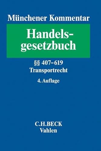 9783406677076: Mnchener Kommentar zum Handelsgesetzbuch Bd. 7: Transportrecht: Viertes Buch. Handelsgeschfte. Vierter Abschnitt. Frachtgeschft ( 407-452d), ... ( 476-619), SVertO, CMR, CIM, CUV, M, CMNI