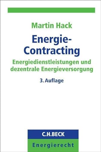 Imagen de archivo de Energie-Contracting: Energiedienstleistungen und dezentrale Energieversorgung (C. H. Beck Energierecht) a la venta por medimops
