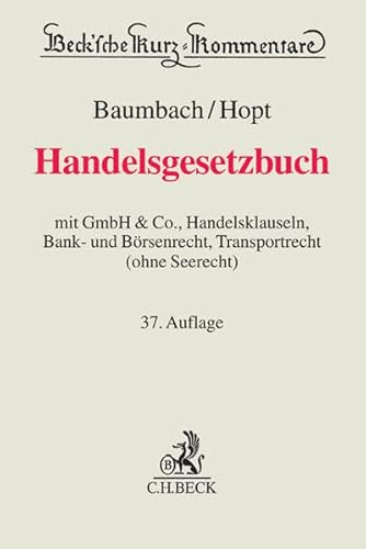 Handelsgesetzbuch : mit GmbH & Co., Handelsklauseln, Bank- und Börsenrecht, Transportrecht (ohne Seerecht). bearbeitet von Dr. Dr. Dr. h.c. mult. Klaus J. Hopt (em. Professor an der Universität Hamburg, em. Direktor am Max-Planck-Institut für Ausländisches und Internationales Privatrecht, Hamburg, vormals Richter am Oberlandesgericht Stuttgart), Dr. Christoph Kumpan, LL. M. (o. Professor an der Universit - Hopt, Klaus J. Kumpan, Hanno Roth Christoph Merkt und Adolf Markus Baumbach