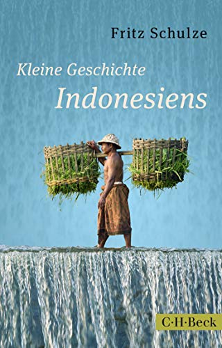 Beispielbild fr Kleine Geschichte Indonesiens: Von den Inselknigreichen zum modernen Grostaat zum Verkauf von medimops