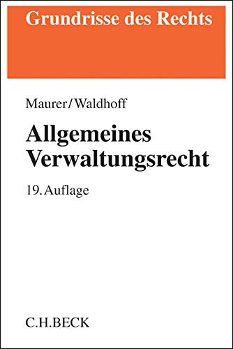 Allgemeines Verwaltungsrecht (Grundrisse des Rechts) - Maurer, Hartmut, Waldhoff, Christian