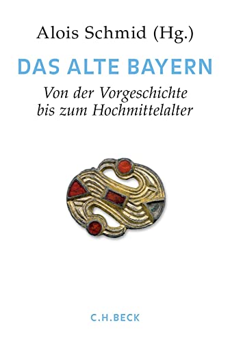 9783406683251: Handbuch der bayerischen Geschichte Bd. I: Das Alte Bayern: Erster Teil: Von der Vorgeschichte bis zum Hochmittelalter