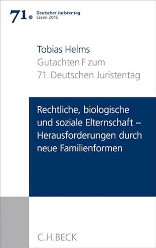 Stock image for Verhandlungen des 71. Deutschen Juristentages Essen 2016 Bd. I: Gutachten Teil F: Rechtliche, biologische und soziale Elternschaft - Herausforderungen durch neue Familienformen for sale by medimops