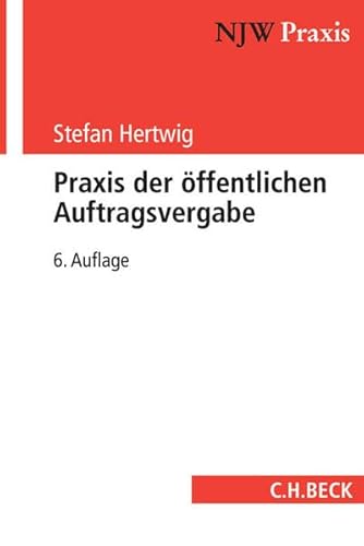 Stock image for Praxis der ffentlichen Auftragsvergabe: Systematik, Verfahren, Rechtsschutz (NJW-Praxis, Band 65) for sale by medimops