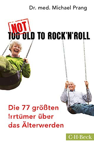 Stock image for Not Too Old to Rock 'n' Roll: Die 77 gr ten Irrtümer über das lterwerden [Paperback] Prang, Michael for sale by tomsshop.eu
