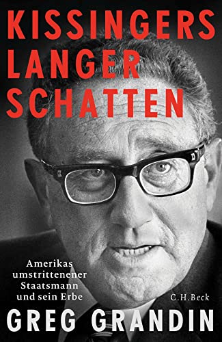 9783406688577: Kissingers langer Schatten: Amerikas umstrittenster Staatsmann und sein Erbe