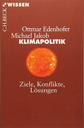 Klimapolitik: Ziele, Konflikte, Lösungen (Beck'sche Reihe) - Edenhofer, Ottmar, Jakob, Michael