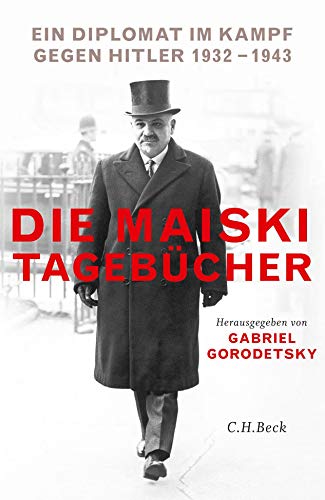 Beispielbild fr Die Maiski-Tagebcher: Ein Diplomat im Kampf gegen Hitler 1932-1943 zum Verkauf von medimops