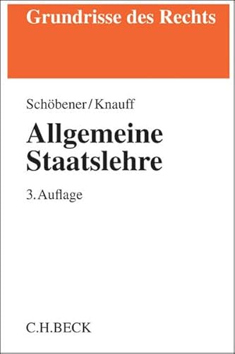 Allgemeine Staatslehre - Schöbener, Burkhard und Matthias Knauff