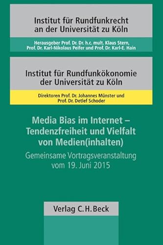 9783406691560: Media Bias im Internet - Tendenzfreiheit und Vielfalt von Medien(inhalten): Gemeinsame Vortragsveranstaltung der Institute fr Rundfunkrecht an der ... der Universitt zu Kln vom 19. Juni 2015