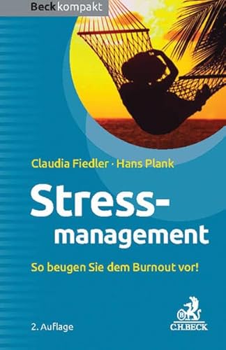 Stressmanagement: So beugen Sie dem Burnout vor! (Beck kompakt) - Fiedler, Claudia, Plank, Hans