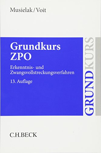 Stock image for Grundkurs ZPO: Eine Darstellung zur Vermittlung von Grundlagenwissen im Zivilprozessrecht (Erkenntnisverfahren und Zwangsvollstreckung) mit Fllen und . sowie mit bungsklausuren (Grundkurse) for sale by medimops