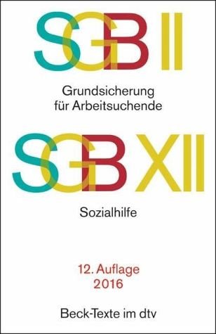 Stock image for SGB II: Grundsicherung fr Arbeitsuchende / SGB XII: Sozialhilfe: Rechtsstand: 30. Mrz 2016 for sale by medimops