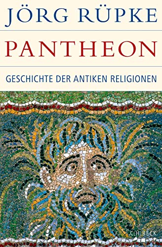 Pantheon: Geschichte der antiken Religionen - Rüpke, Jörg