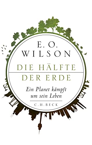 Die Hälfte der Erde : Ein Planet kämpft um sein Leben - Edward O. Wilson