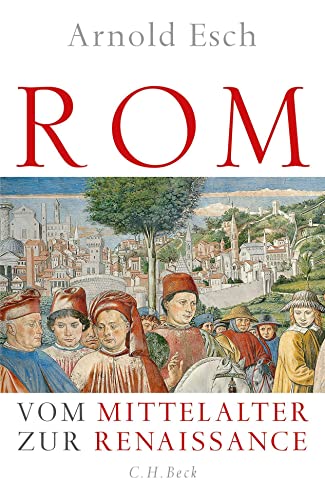 Rom. Vom Mittelalter zur Renaissance : 1378-1484. - Esch, Arnold