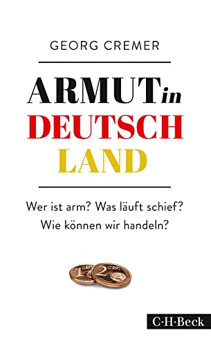 9783406699221: Armut in Deutschland: Wer ist arm? Was luft schief? Wie knnen wir handeln?